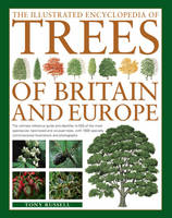Tony Russell - The Illustrated Encyclopedia of Trees of Britain and Europe: The Ultimate Reference Guide And Identifier To 550 Of The Most Spectacular, Best-Loved ... Commissioned Illustrations And Photographs - 9780857236456 - V9780857236456