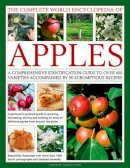 Andrew Mikolajski - The Complete World Encyclopedia of Apples: A Comprehensive Identification Guide To Over 400 Varieties Accompanied By 90 Scrumptious Recipes - 9780857238665 - V9780857238665