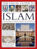 Dr. Mohammad Seddon - The Visual Guide to Islam: History, Philosophy, Traditions, Teachings, Art & Architecture - 9780857239211 - V9780857239211