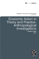 Donald Wood (Ed.) - Economic Action in Theory and Practice - 9780857241177 - V9780857241177
