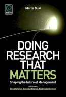 Marco Busi - Doing Research That Matters: Shaping The Future of Management - 9780857247070 - V9780857247070