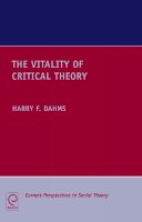 Harry F. Dahms - The Vitality of Critical Theory - 9780857247971 - V9780857247971