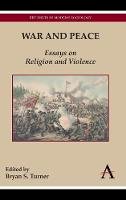 Professor Bryan S. Turner (Ed.) - War and Peace: Essays on Religion and Violence (Key Issues in Modern Sociology) - 9780857283078 - V9780857283078