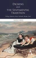 Valerie Purton - Dickens and the Sentimental Tradition: Fielding, Richardson, Sterne, Goldsmith, Sheridan, Lamb (Anthem Nineteenth-Century Series) - 9780857284181 - V9780857284181