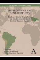  - Development and Semi-periphery: Post-neoliberal Trajectories in South America and Central Eastern Europe (Anthem Other Canon Economics) - 9780857284402 - V9780857284402