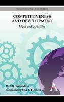 Mehdi Shafaeddin - Competitiveness and Development: Myth and Realities (Anthem Other Canon Economics) - 9780857284600 - V9780857284600