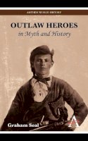 Graham Seal - Outlaw Heroes in Myth and History (Anthem World History) - 9780857287922 - V9780857287922