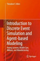 Theodore T. Allen - Introduction to Discrete Event Simulation and Agent-based Modeling - 9780857291387 - V9780857291387