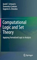 Jacob T. Schwartz - Computational Logic and Set Theory: Applying Formalized Logic to Analysis - 9780857298072 - V9780857298072