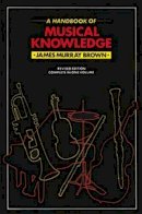 James Murray Brown - Handbook of Musical Knowledge - 9780857360151 - V9780857360151