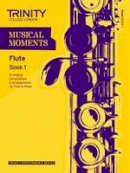 TRINITY GUILDHALL - MUSICAL MOMENTS FLUTE BOOK 1 - 9780857361905 - V9780857361905