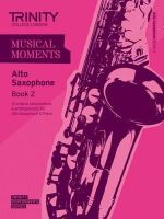 Trinity Guildhall - MUSICAL MOMENTS ALTO SAXOPHONE BOOK 2 - 9780857362018 - V9780857362018