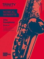 Trinity Guildhall - MUSICAL MOMENTS ALTO SAXOPHONE BOOK 4 - 9780857362032 - V9780857362032