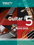 Trinity College London - Trinity College London: Guitar Exam Pieces Grade 5 2016-2019 - 9780857364753 - V9780857364753