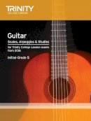 Trinity College Lond - Trinity College London: Guitar & Plectrum Guitar Scales, Arpeggios & Studies Initial-Grade 5 from 20 - 9780857364814 - V9780857364814