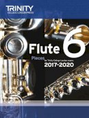 Trinity College Lond - Trinity College London: Flute Exam Pieces Grade 6 2017–2020 (score & part) - 9780857365019 - V9780857365019