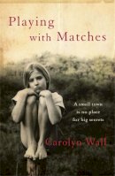 Carolyn Wall - Playing with Matches - 9780857381996 - V9780857381996