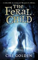 Che Golden - The Feral Child Series: The Feral Child: Book 1 - 9780857383792 - V9780857383792