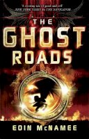 Eoin McNamee - The Ghost Roads: Book Three in the Ring of Five Trilogy - 9780857386885 - 9780857386885