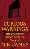 M. R. James - Curious Warnings: The Great Ghost Stories of M.R - 9780857388049 - V9780857388049