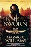 Mazarkis Williams - Knife-Sworn: Tower and Knife Book II - 9780857388674 - V9780857388674