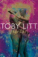Toby Litt - Life-Like - 9780857422071 - V9780857422071