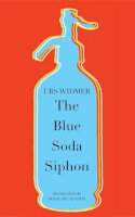 Urs Widmer - The Blue Soda Siphon - 9780857422118 - V9780857422118