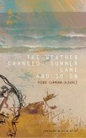 Pedro Carmona-Alvarez - The Weather Changed, Summer Came and So On - 9780857422361 - V9780857422361