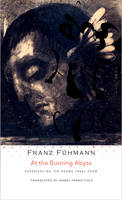 Franz Fuhmann - At the Burning Abyss: Experiencing the Georg Trakl Poem - 9780857424327 - V9780857424327