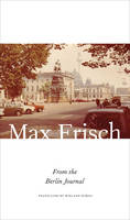Max Frisch - From the Berlin Journal - 9780857424334 - V9780857424334