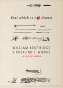 William Kentridge - That Which is Not Drawn: Conversations - 9780857424457 - V9780857424457