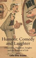 Lidia Dina Sciama (Ed.) - Humour, Comedy and Laughter: Obscenities, Paradoxes, Insights and the Renewal of Life - 9780857450746 - V9780857450746