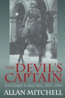 Allan Mitchell - The Devil´s Captain: Ernst Jünger in Nazi Paris, 1941-1944 - 9780857451149 - V9780857451149