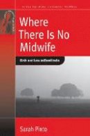 Sarah Pinto - Where There Is No Midwife: Birth and Loss in Rural India - 9780857451538 - V9780857451538