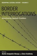 Benita Samperdro Vizcaya (Ed.) - Border Interrogations: Questioning Spanish Frontiers - 9780857451750 - V9780857451750