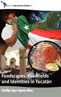 Steffan Igor Ayora Diaz - Foodscapes, Foodfields, and Identities in the YucatA n - 9780857452207 - V9780857452207
