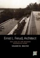 Volker M. Welter - Ernst L. Freud, Architect: The Case of the Modern Bourgeois Home - 9780857452337 - V9780857452337