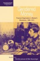 Pernilla Jonsson - Gendered Money: Financial Organization in Women´s Movements, 1880-1933 - 9780857452719 - V9780857452719