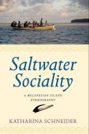 Katharina Schneider - Saltwater Sociality: A Melanesian Island Ethnography - 9780857453013 - V9780857453013
