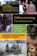 Soumhya Venkatesan (Ed.) - Differentiating Development: Beyond an Anthropology of Critique - 9780857453037 - V9780857453037