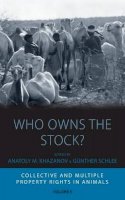 Anatoly M. Khazanov (Ed.) - Who Owns the Stock?: Collective and Multiple Property Rights in Animals - 9780857453358 - V9780857453358