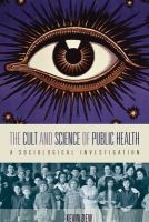 Kevin Dew - The Cult and Science of Public Health: A Sociological Investigation - 9780857453396 - V9780857453396