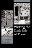 Jonathan Skinner (Ed.) - Writing the Dark Side of Travel - 9780857453419 - V9780857453419