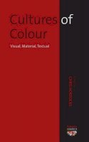 Chris Horrocks (Ed.) - Cultures of Colour: Visual, Material, Textual - 9780857454645 - V9780857454645