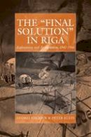 Andrej Angrick - The ´Final Solution´ in Riga: Exploitation and Annihilation, 1941-1944 - 9780857456014 - V9780857456014