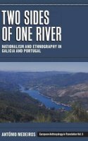 António Medeiros - Two Sides of One River: Nationalism and Ethnography in Galicia and Portugal - 9780857457240 - V9780857457240
