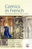 Laurence Grove - Comics in French: The European Bande Dessinée in Context - 9780857459022 - V9780857459022
