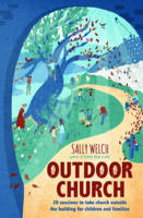 Reverend Sally Welch - Outdoor Church: 20 sessions to take church outside the building for children and families - 9780857464163 - V9780857464163