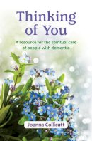 Joanna Collicutt - Thinking of You: A Resource for the Spiritual Care of People with Dementia - 9780857464910 - V9780857464910