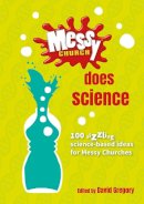 David (Ed) Gregory - Messy Church Does Science: 100 sizzling science-based ideas for Messy Churches - 9780857465795 - V9780857465795